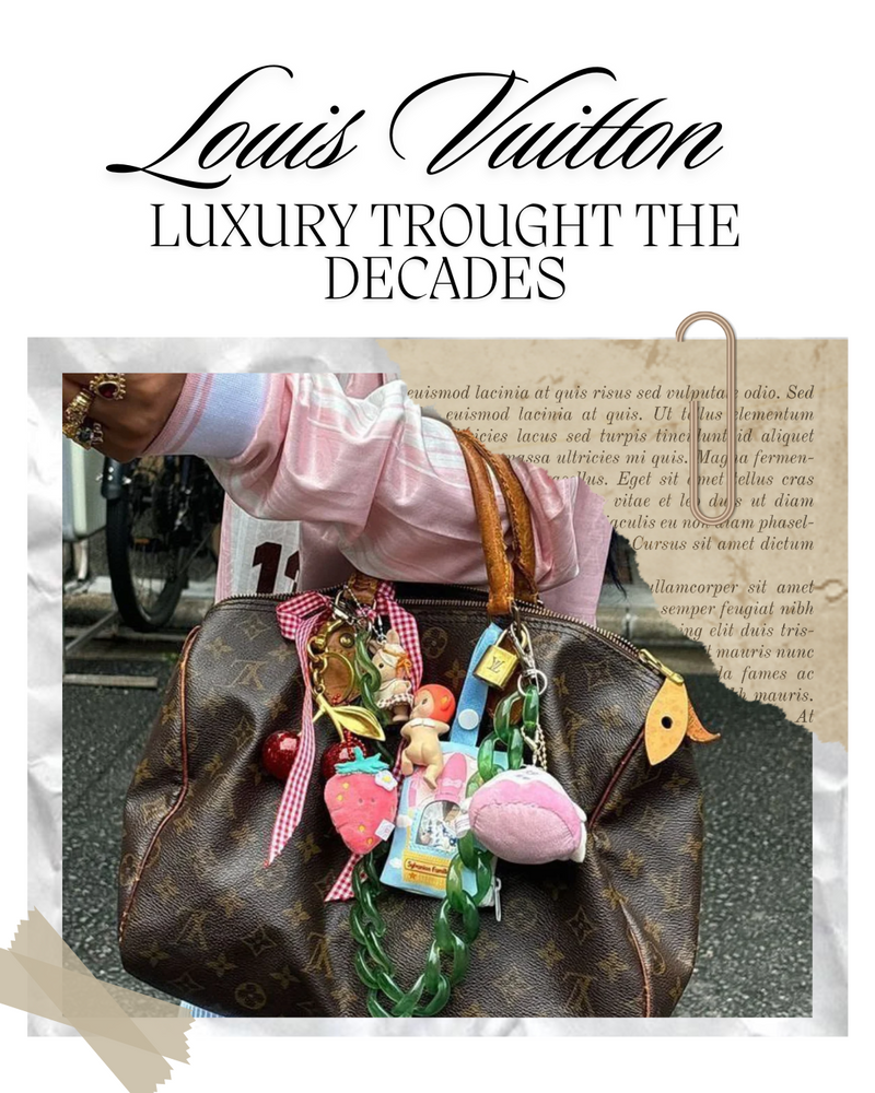 Louis Vuitton: Luxury Through the Decades