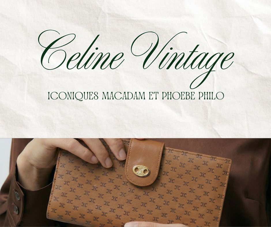 Céline vintage : modèles iconiques Macadam et Phoebe Philo en seconde main