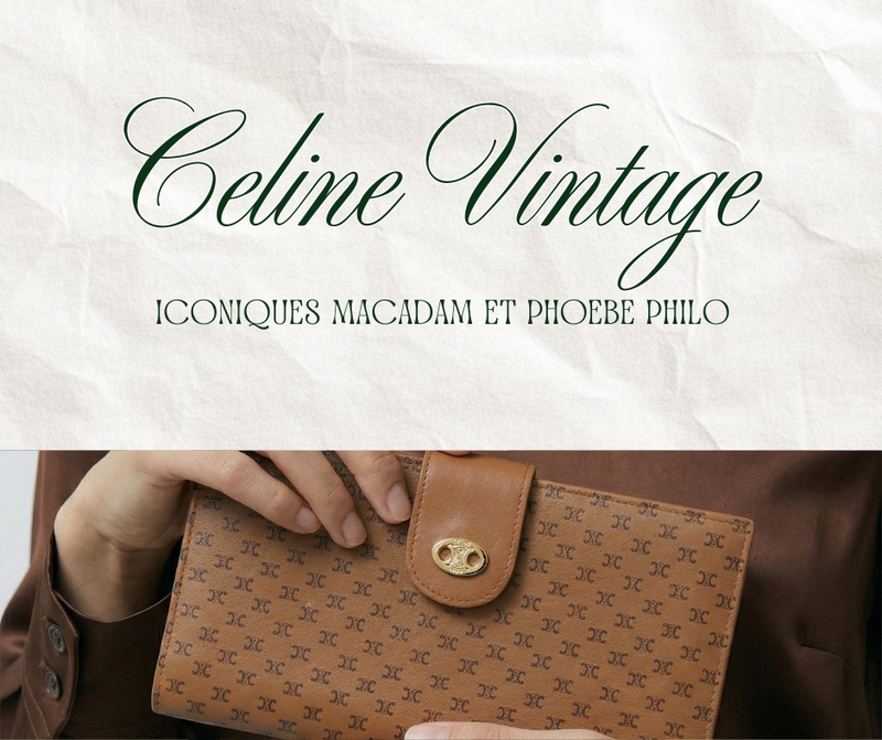 Céline vintage : modèles iconiques Macadam et Phoebe Philo en seconde main